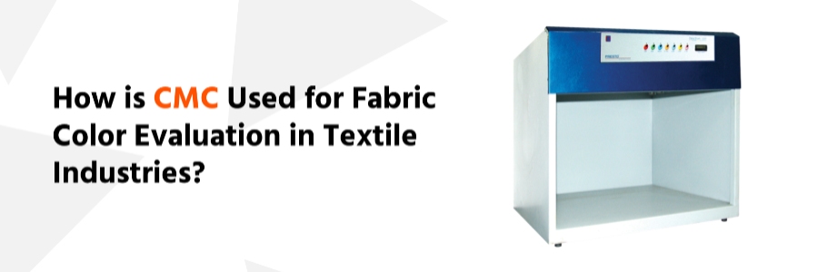 How is CMC Used for Fabric Color Evaluation in Textile Industries?