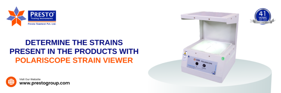 Determine the Strains Present in the Products with a Polariscope Strain Viewer